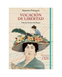 Vocación de libertad. Vida de Carmen de Burgos