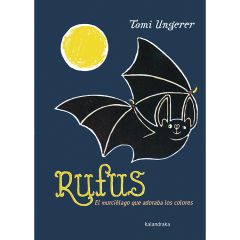 Rufus. El murciélago que adoraba los colores