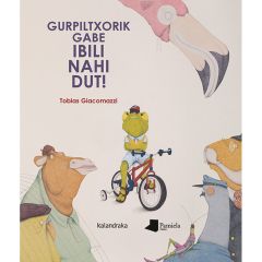 Gurpiltxorik gabe ibili nahi dut!