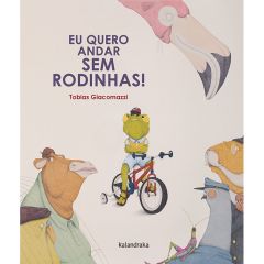 Eu quero andar sem rodinhas!