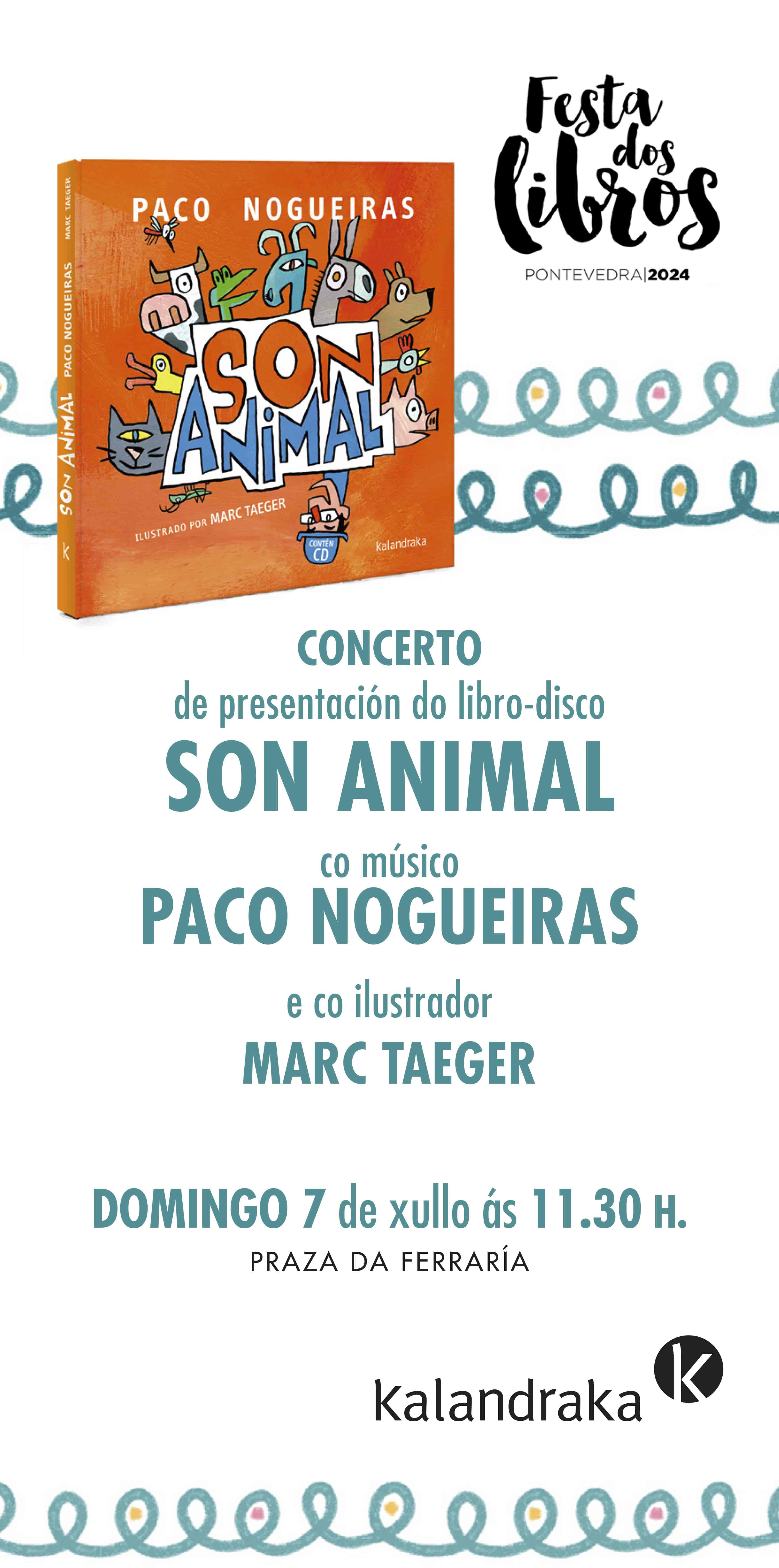 FESTA DOS LIBROS DE PONTEVEDRA: PACO NOGUEIRAS E MARC TAEGER PRESENTAN “SON ANIMAL” FESTA DOS LIBROS DE PONTEVEDRA: PACO NOGUEIRAS E MARC TAEGER PRESENTAN “SON ANIMAL”